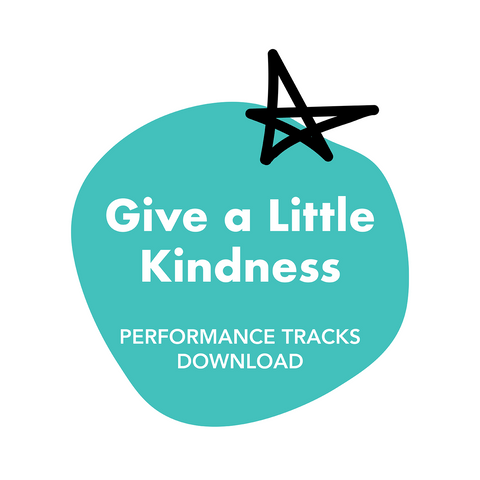 Give A Little Kindness Performance Tracks (Download)