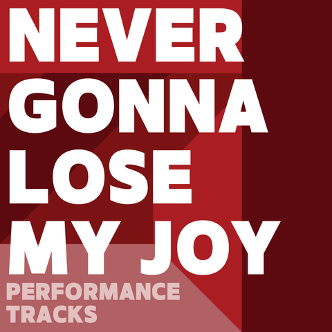 Never Gonna Lose My Joy Performance Tracks (Download)