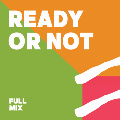 Ready or Not Full Mix (Download)
