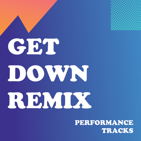 Get Down Remix Performance Tracks (Download)