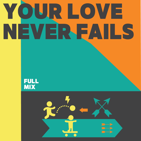 Your Love Never Fails Full Mix (Download)