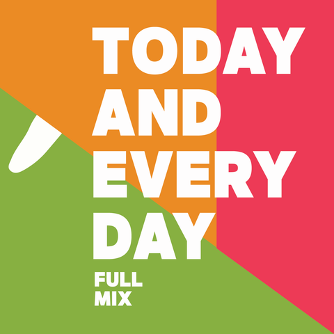Today and Every Day Full Mix (Download)