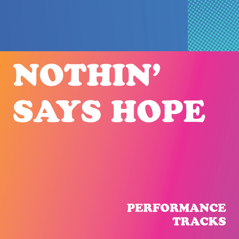 Nothin' Says Hope Performance Tracks (Download)