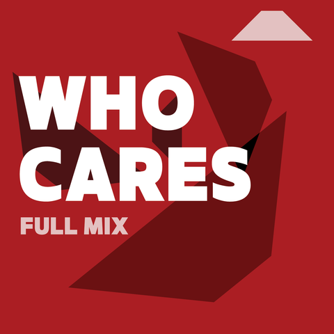 Who Cares Full Mix (Download)