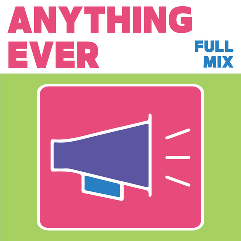 Anything Ever Full Mix (Download)