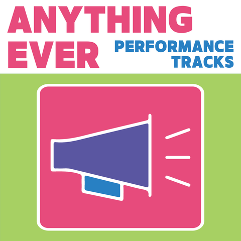 Anything Ever Performance Tracks (Download)