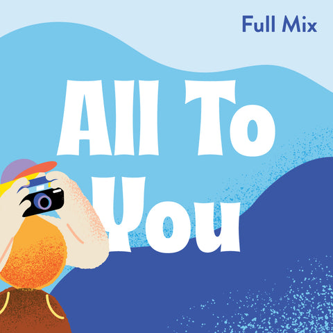 All to You Full Mix (Download)
