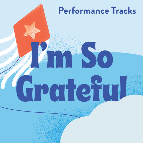 I'm so Grateful Performance Tracks (Download)