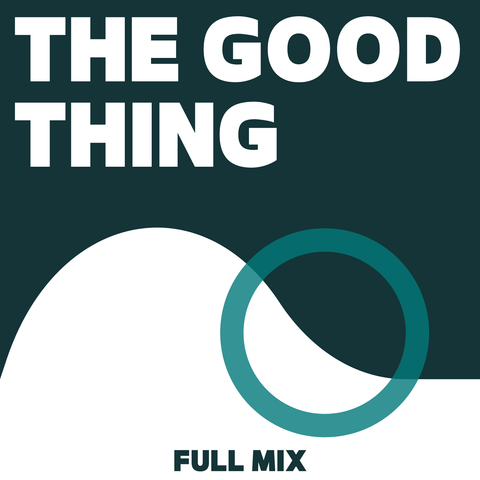 The Good Thing Full Mix (Download)