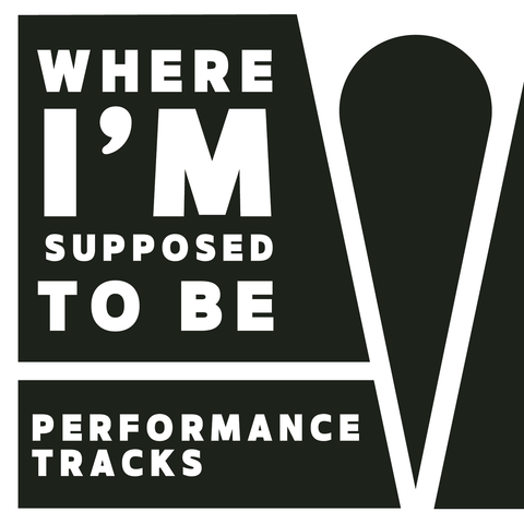 Where I'm Supposed to Be Performance Tracks (Download)