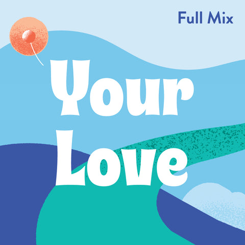 Your Love Full Mix (Download)