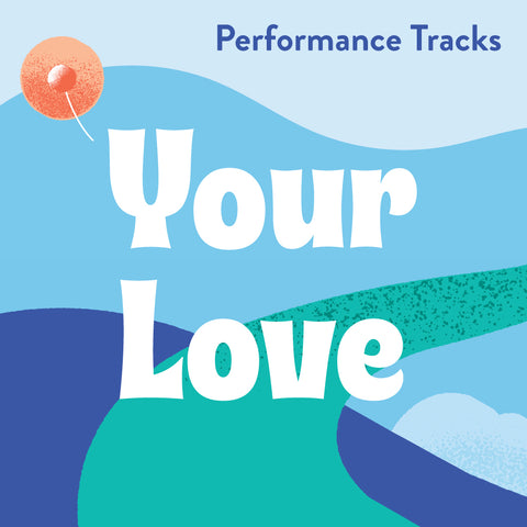 Your Love Performance Tracks (Download)