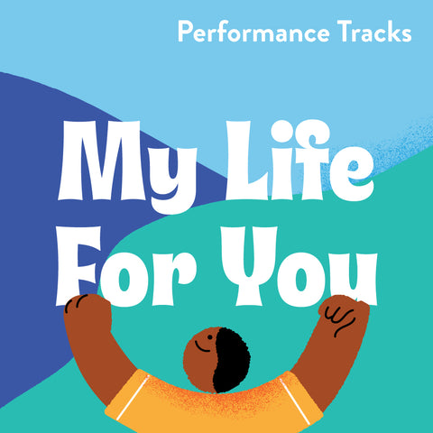 My Life for You Performance Tracks (Download)