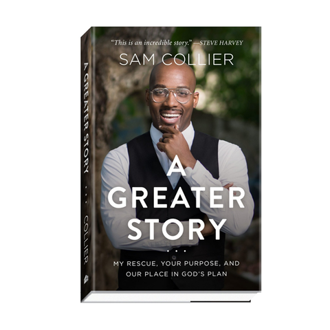A Greater Story: My Rescue, Your Purpose, and Our Place in God's Plan