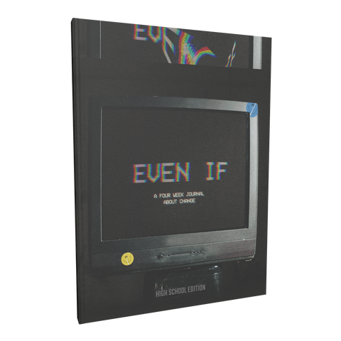 Even If: A Four Week Journal About Change (for high schoolers)