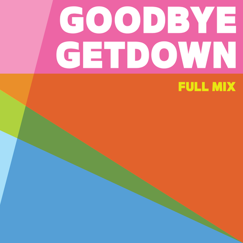 Goodbye Getdown Full Mix (Download)