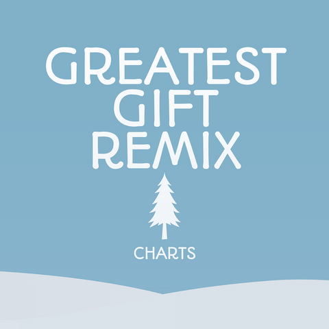 Greatest Gift Remix Charts (Download)