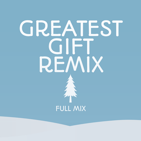Greatest Gift Remix Full Mix (Download)