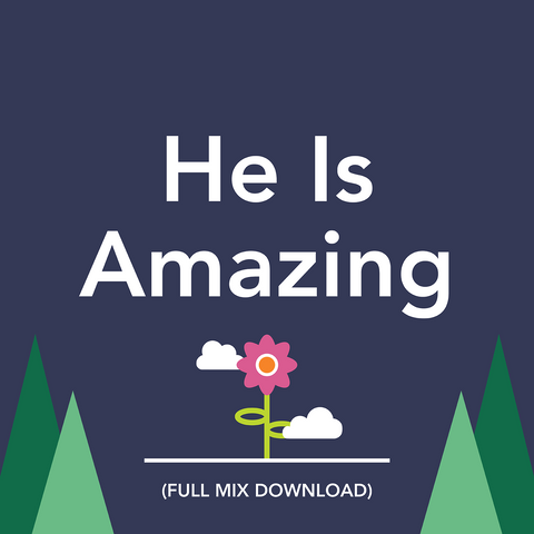 He Is Amazing Full Mix (Download)