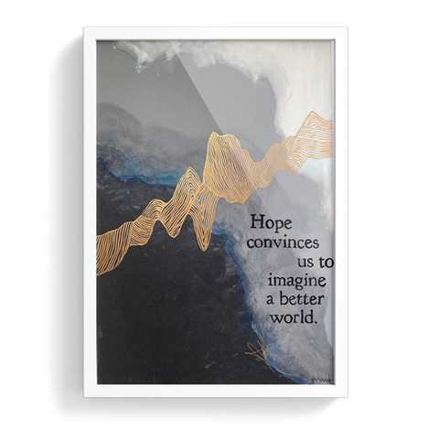 Hope Convinces Us to Imagine a Better World Print 11x14
