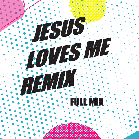 Jesus Loves Me Remix Full Mix (Download)
