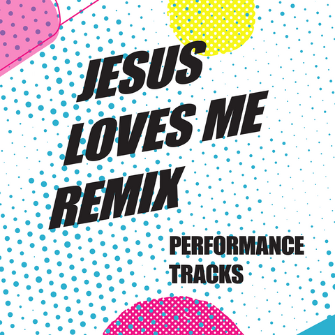 Jesus Loves Me Remix Performance Tracks (Download)
