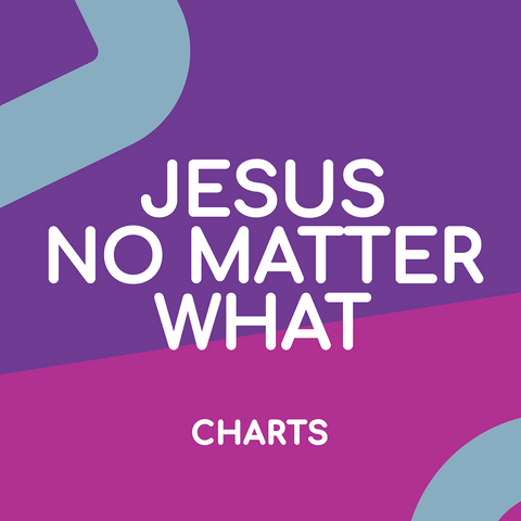 Jesus No Matter What Charts (Download)