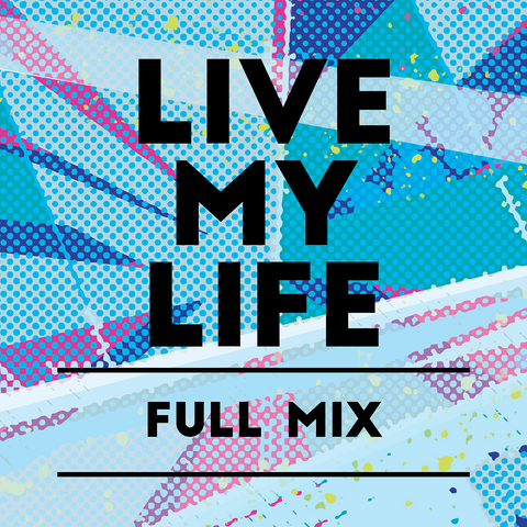 Live My Life Full Mix (Download)