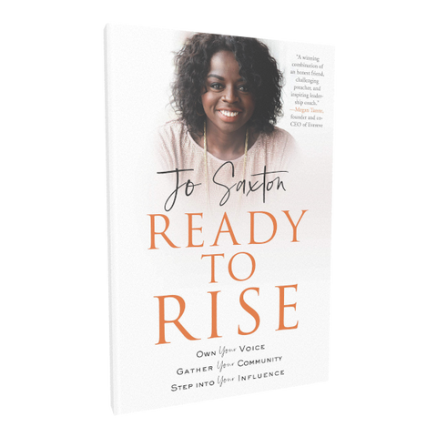 Ready to Rise: Own Your Voice, Gather Your Community, Step into Your Influence