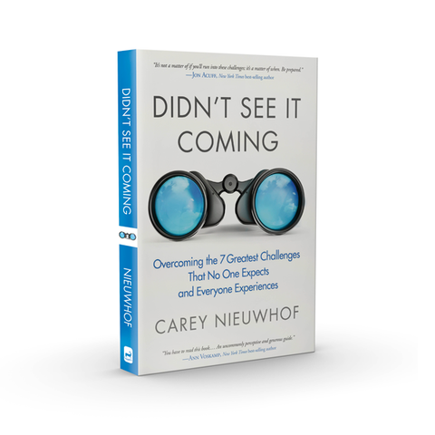 Didn't See It Coming: Overcoming the 7 Greatest Challenges That No One Expects and Everyone Experiences