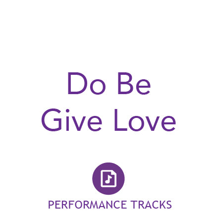 Do Be Give Love Performance Tracks (Download)