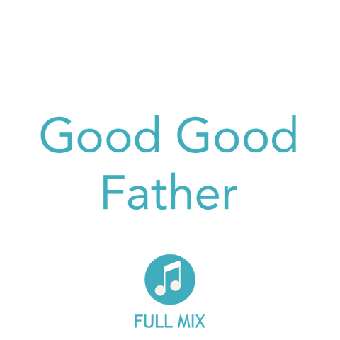 Good Good Father Full Mix (Download)