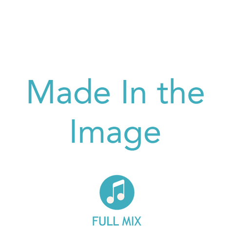 Made In the Image Full Mix (Download)