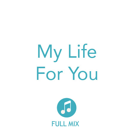 My Life For You Full Mix (Download)