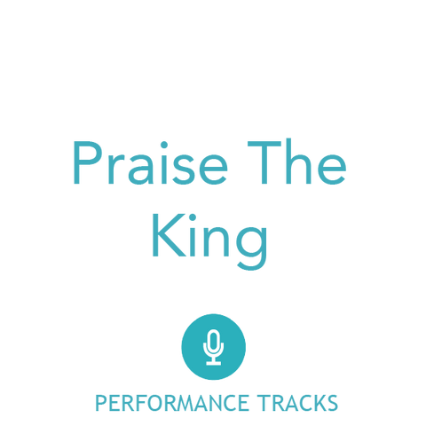 Praise the King Performance Tracks (Download)