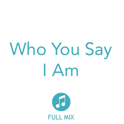 Who You Say I Am Full Mix (Download)