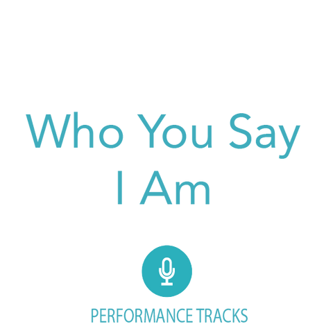Who You Say I Am Performance Tracks (Download)